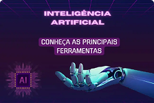 Inteligência Artificial - Conheça as Principais Ferramentas